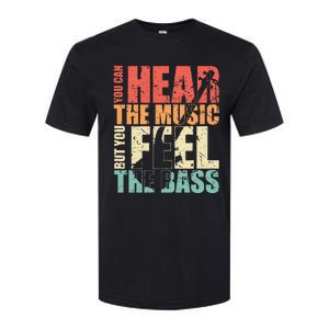 Funny You Can Hear The Music But You Feel The Bass Player Softstyle CVC T-Shirt