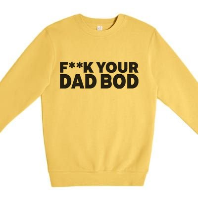 Fuck Your Dad Bod Premium Crewneck Sweatshirt