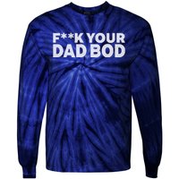 Fuck Your Dad Bod Tie-Dye Long Sleeve Shirt