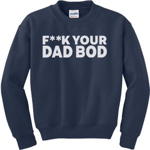 Fuck Your Dad Bod Kids Sweatshirt