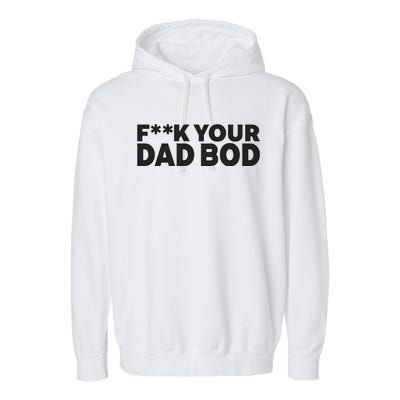 Fuck Your Dad Bod Garment-Dyed Fleece Hoodie