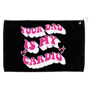 Funny Your Dad Is My Cardio Gym FatherS Day Gift Grommeted Golf Towel