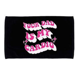 Funny Your Dad Is My Cardio Gym FatherS Day Gift Microfiber Hand Towel