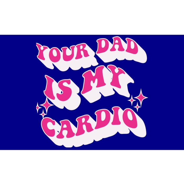 Funny Your Dad Is My Cardio Gym FatherS Day Gift Bumper Sticker