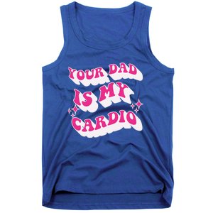 Funny Your Dad Is My Cardio Gym FatherS Day Gift Tank Top