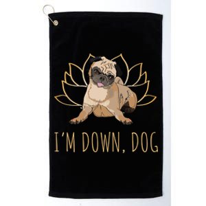 Funny Yoga Dog Pun Im Down Dog Spiritual Namaste Pug Lover Gift Platinum Collection Golf Towel