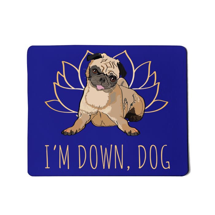 Funny Yoga Dog Pun Im Down Dog Spiritual Namaste Pug Lover Gift Mousepad