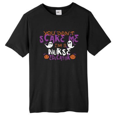 Funny You Dont Scare Me Im A Nurse Educator Halloween Funny Tall Fusion ChromaSoft Performance T-Shirt