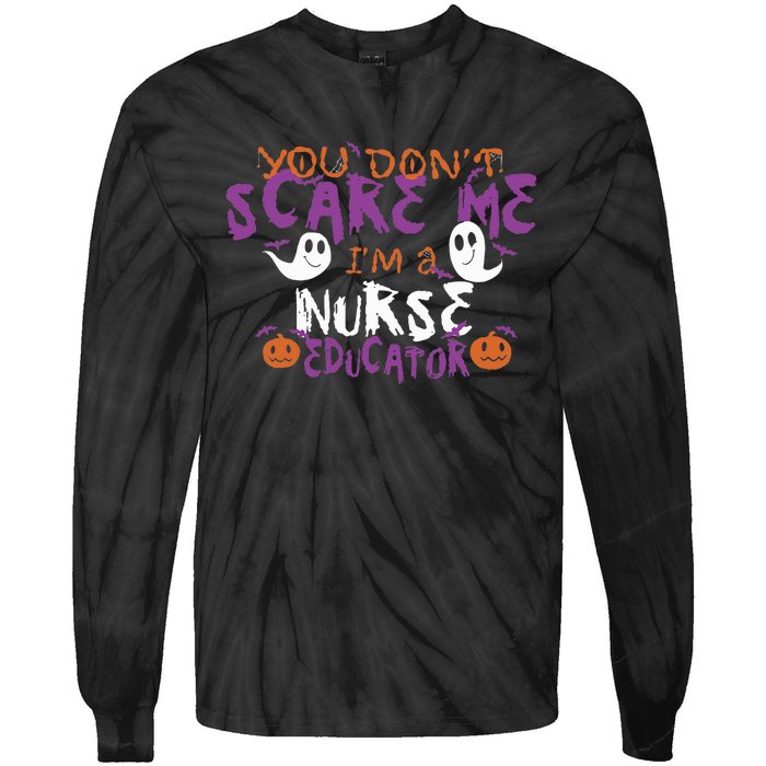 Funny You Dont Scare Me Im A Nurse Educator Halloween Funny Tie-Dye Long Sleeve Shirt