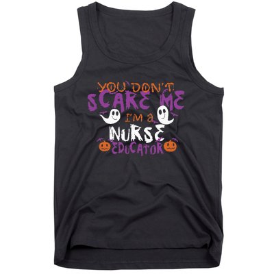 Funny You Dont Scare Me Im A Nurse Educator Halloween Funny Tank Top