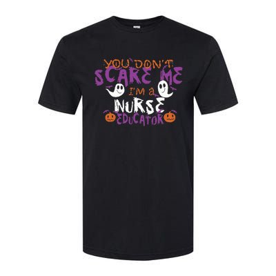 Funny You Dont Scare Me Im A Nurse Educator Halloween Funny Softstyle CVC T-Shirt