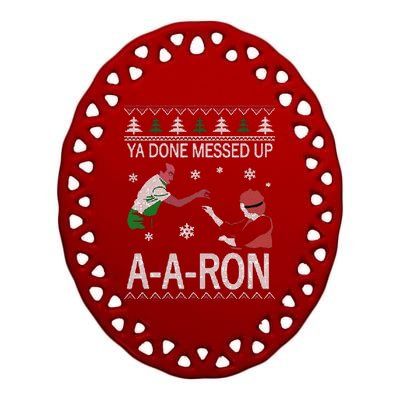 Funny Ya Done Messed Up Aaron Ugly Christmas Ceramic Oval Ornament