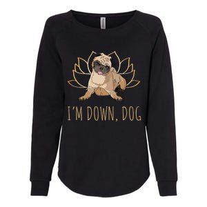 Funny Yoga Dog Pun Im Down Dog Spiritual Namaste Pug Lover Gift Womens California Wash Sweatshirt