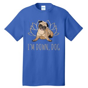 Funny Yoga Dog Pun Im Down Dog Spiritual Namaste Pug Lover Gift Tall T-Shirt