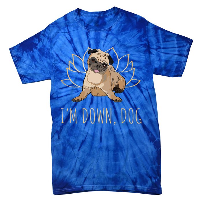 Funny Yoga Dog Pun Im Down Dog Spiritual Namaste Pug Lover Gift Tie-Dye T-Shirt