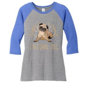 Funny Yoga Dog Pun Im Down Dog Spiritual Namaste Pug Lover Gift Women's Tri-Blend 3/4-Sleeve Raglan Shirt