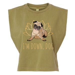 Funny Yoga Dog Pun Im Down Dog Spiritual Namaste Pug Lover Gift Garment-Dyed Women's Muscle Tee