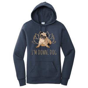 Funny Yoga Dog Pun Im Down Dog Spiritual Namaste Pug Lover Gift Women's Pullover Hoodie