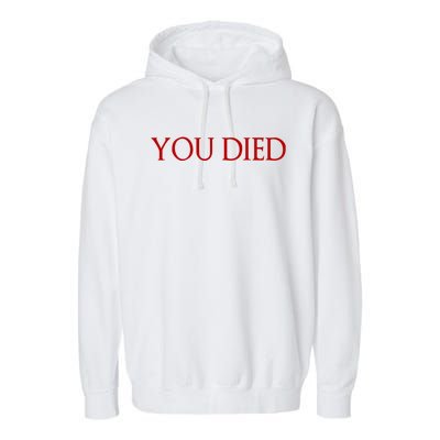 Funny You Died Game And Gamer Quote Text Design Cute Gift Garment-Dyed Fleece Hoodie