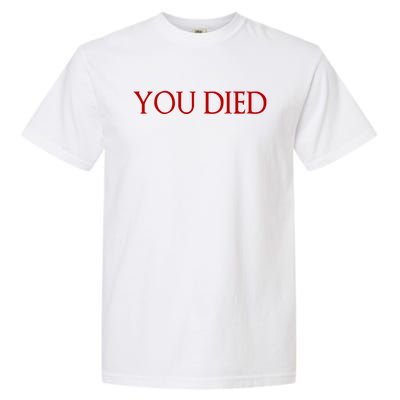 Funny You Died Game And Gamer Quote Text Design Cute Gift Garment-Dyed Heavyweight T-Shirt