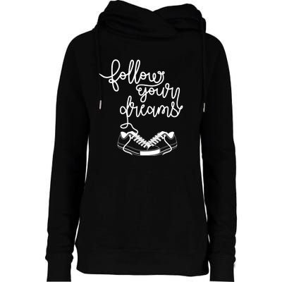 Follow Your Dreams Womens Funnel Neck Pullover Hood