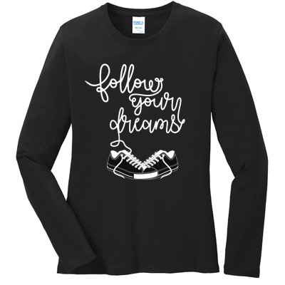 Follow Your Dreams Ladies Long Sleeve Shirt