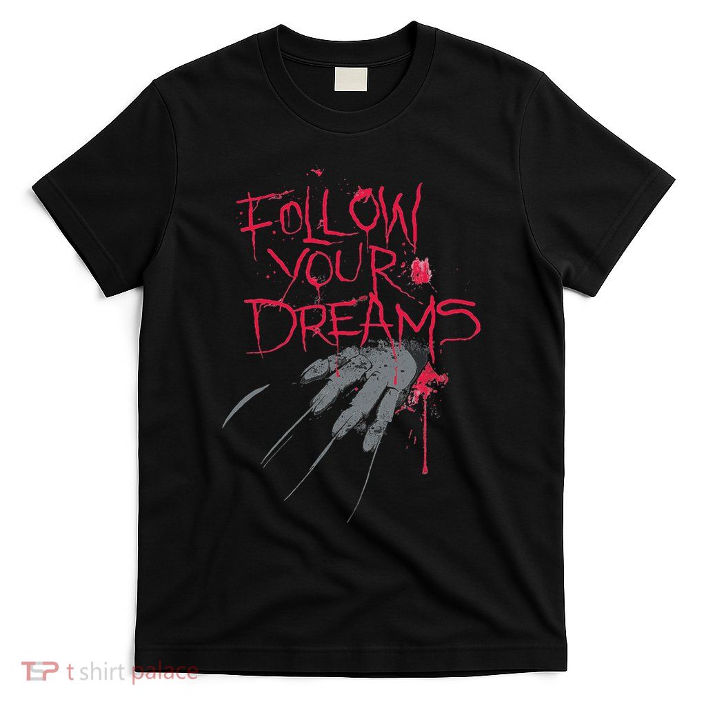 Follow Your Dreams Horror T-Shirt