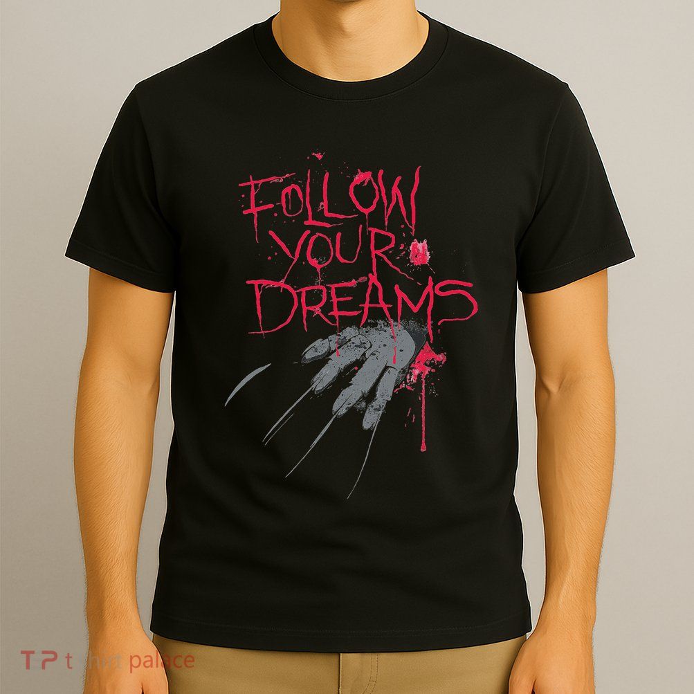 Follow Your Dreams Horror T-Shirt