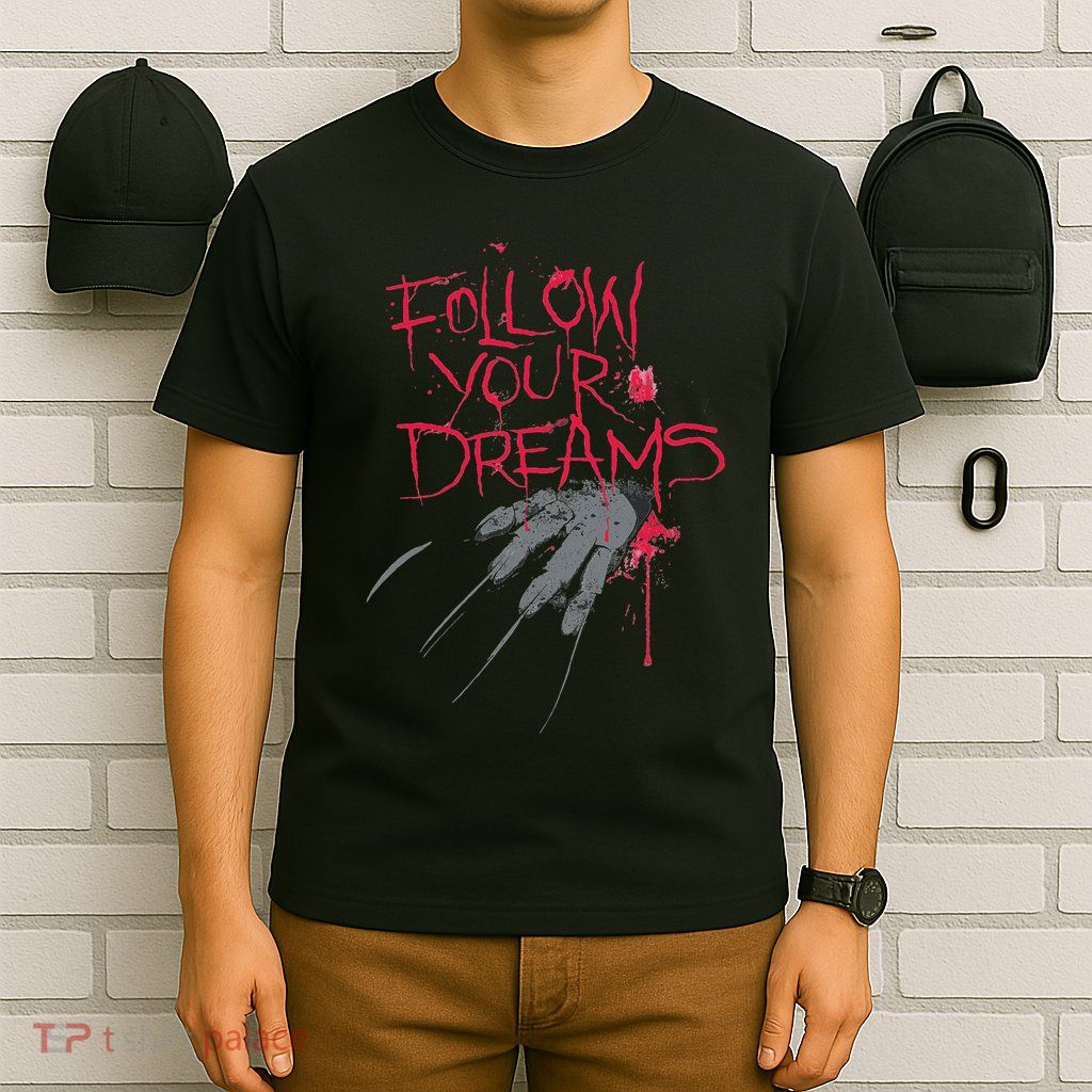 Follow Your Dreams Horror T-Shirt