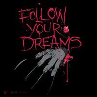 Follow Your Dreams Horror T-Shirt