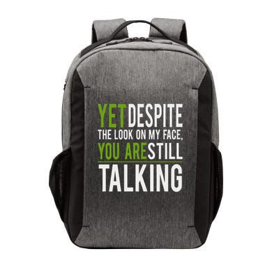 Funny Yet Despite The Look On My Face You're Still Talkin Vector Backpack