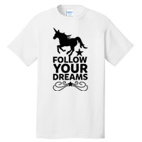 Follow Your Dreams Tall T-Shirt