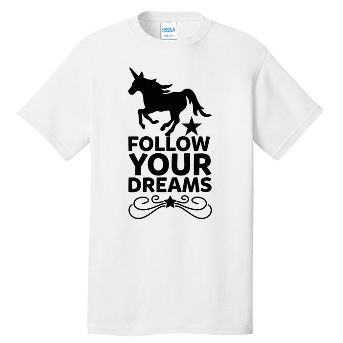 Follow Your Dreams Tall T-Shirt