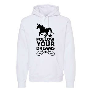 Follow Your Dreams Premium Hoodie