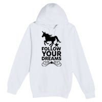 Follow Your Dreams Premium Pullover Hoodie