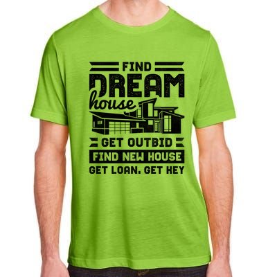 Find Your Dream House Property Housewarming Party Gift Adult ChromaSoft Performance T-Shirt