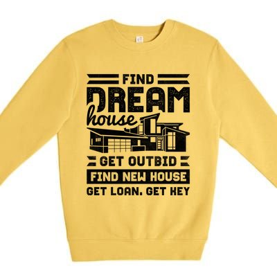 Find Your Dream House Property Housewarming Party Gift Premium Crewneck Sweatshirt