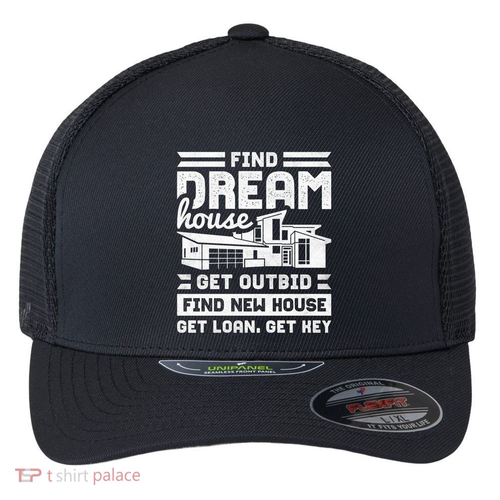 Find Your Dream House Property Housewarming Party Gift Flexfit Unipanel Trucker Cap