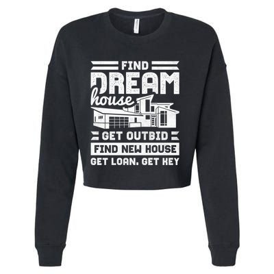 Find Your Dream House Property Housewarming Party Gift Cropped Pullover Crew