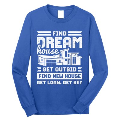 Find Your Dream House Property Housewarming Party Gift Long Sleeve Shirt