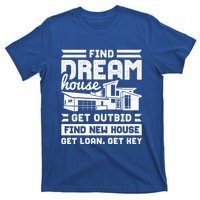 Find Your Dream House Property Housewarming Party Gift T-Shirt