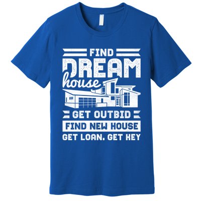 Find Your Dream House Property Housewarming Party Gift Premium T-Shirt