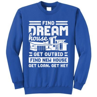 Find Your Dream House Property Housewarming Party Gift Tall Sweatshirt