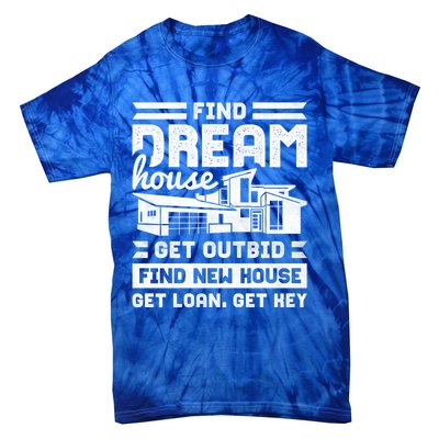 Find Your Dream House Property Housewarming Party Gift Tie-Dye T-Shirt