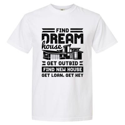 Find Your Dream House Property Housewarming Party Gift Garment-Dyed Heavyweight T-Shirt