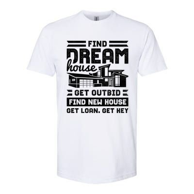 Find Your Dream House Property Housewarming Party Gift Softstyle CVC T-Shirt