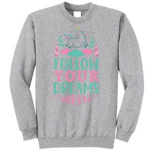 Follow Your Dreams Tall Sweatshirt