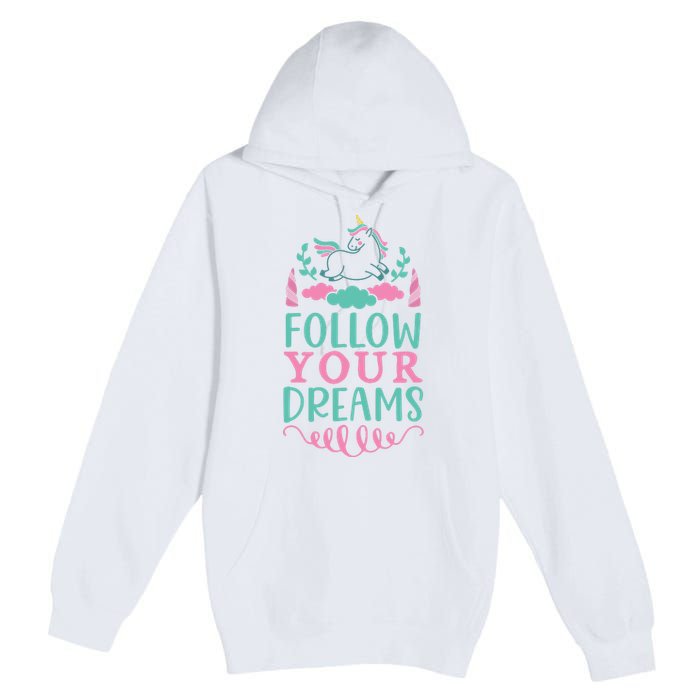 Follow Your Dreams Premium Pullover Hoodie