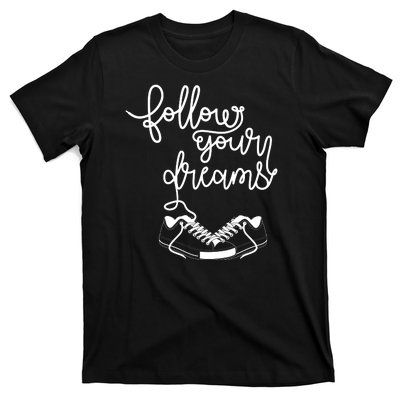 Follow Your Dreams T-Shirt