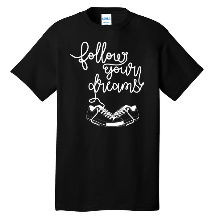 Follow Your Dreams Tall T-Shirt